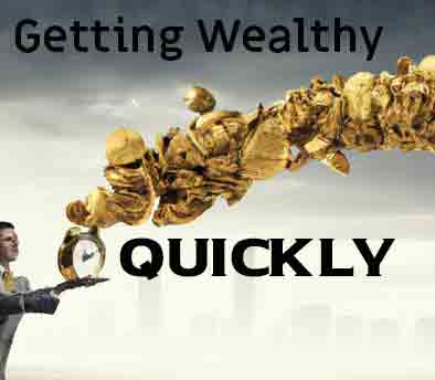 Getting Wealthy Quickly